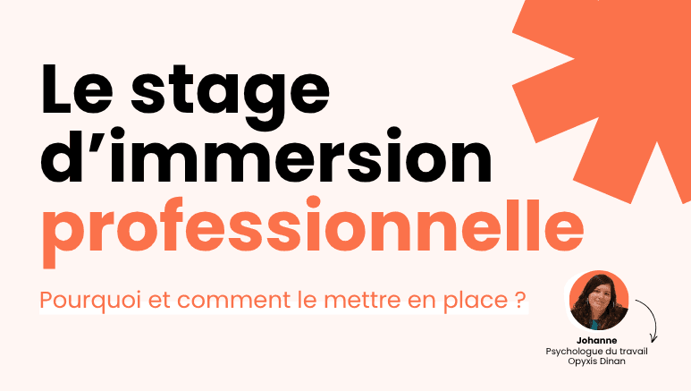 Le stage d’immersion professionnelle : l’outil indispensable avant une réorientation