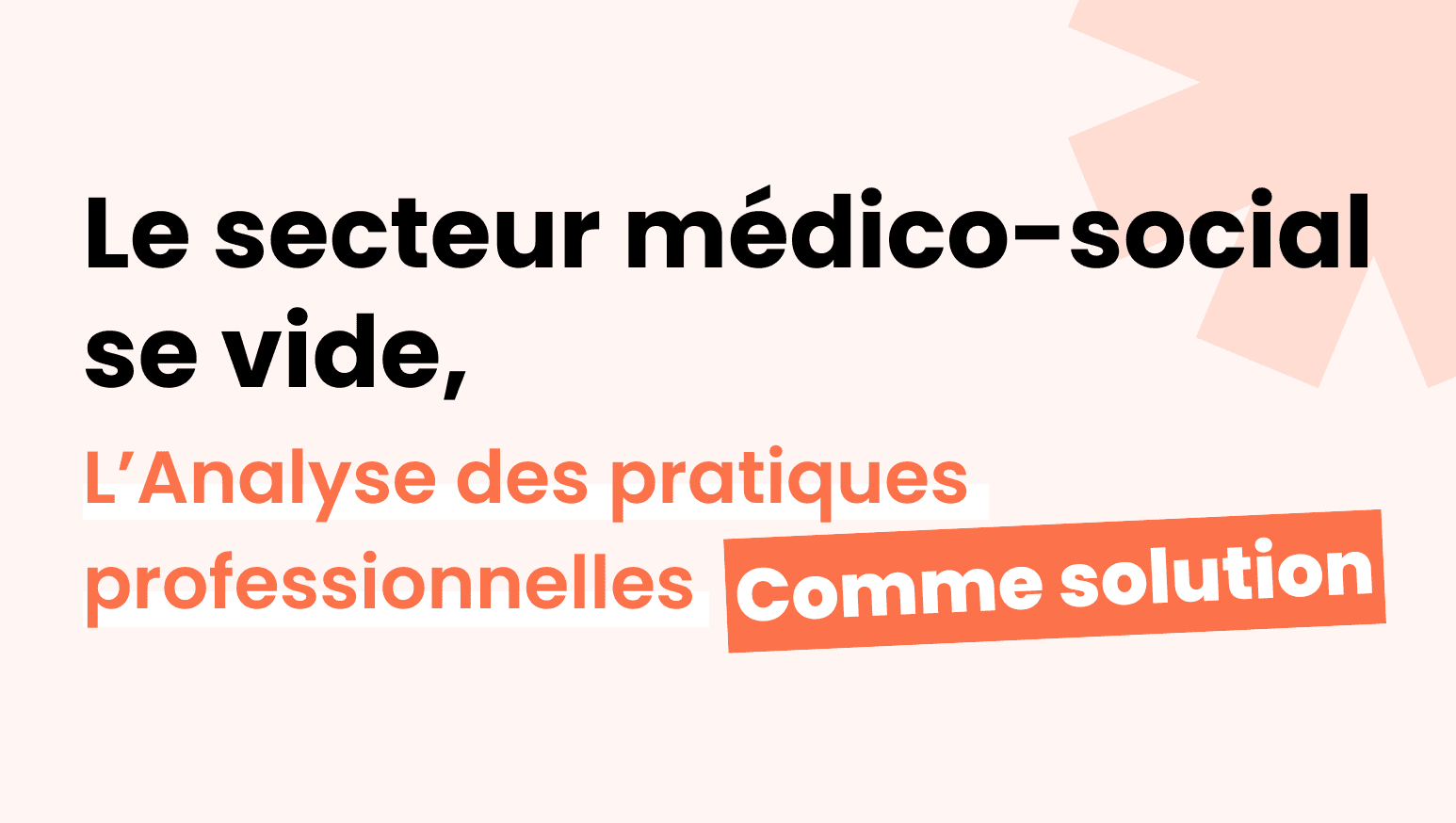Le secteur médico-social en souffrance : Les analyses de pratiques professionnelles comme solution